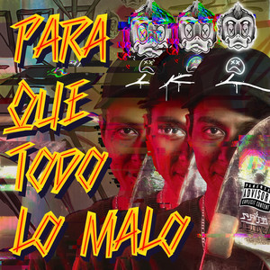 Para que todo lo malo (Explicit)