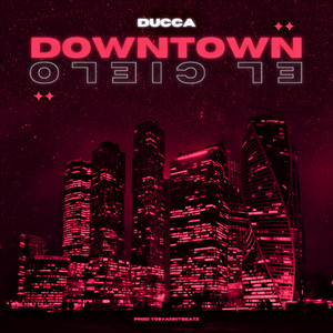 DOWNTOWN (EL CIELO) (Explicit)