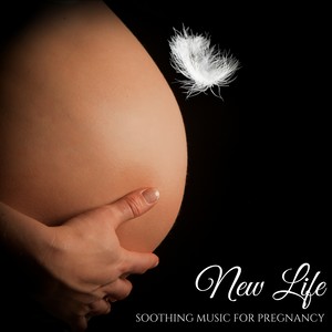 New Life - Soothing Music for Pregnancy & Relaxing Sounds of Nature for Future Mothers and Babies