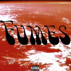 Fumes (Explicit)