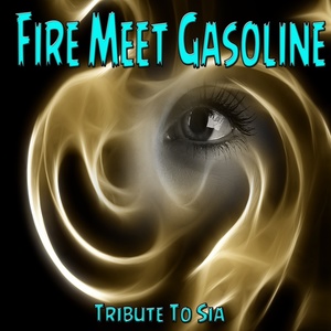 Fire Meet Gasoline (Tibute to Sia)