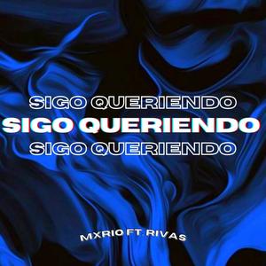 Sigo Queriendo (feat. RivasMusic)