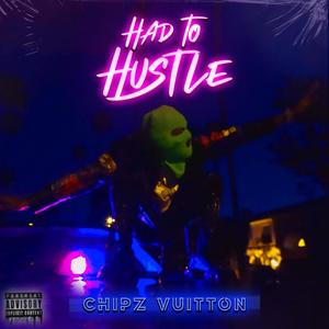 Had To Hustle (Explicit)