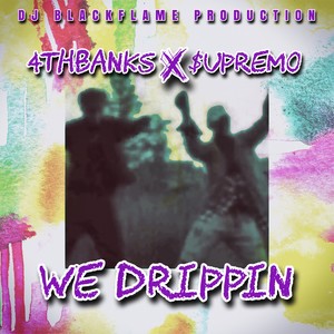 We Drippin (feat. $upremo)