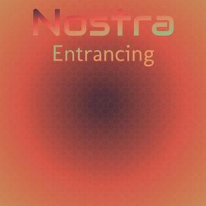 Nostra Entrancing