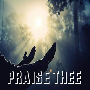 Praise Thee (feat. Alicia Nicole)