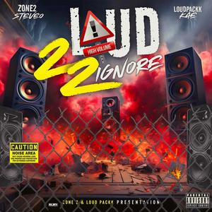 2 Loud 2 Ignore (Explicit)