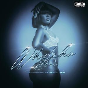 WhatChuOn (Explicit)