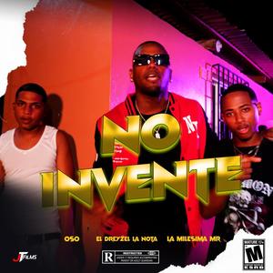 No invente (feat. Oso, El dreyzel La nota & La milisima Mr)