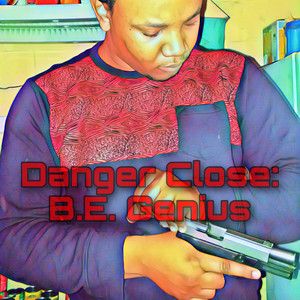 Danger Close: B.E. Genius (Explicit)