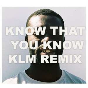 Know That You Know (KLM Remix)