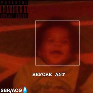 Before Ant (Explicit)