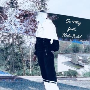 Se Mig (feat. HalvFuld) (Explicit)