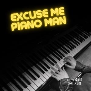 Excuse Me, Piano Man (feat. Sörken)