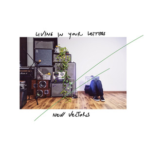 Living in Your Letters / New Vectors