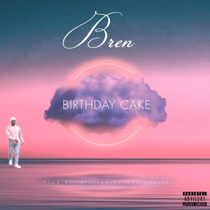 Birthday Cake (feat. Bren Got Hits) (Explicit)