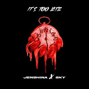 It's Too Late (feat. Sky (Sinner To Saint)) [Explicit]