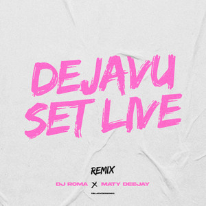 Dejavu Set Live (Remix)