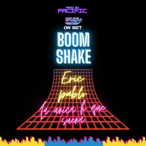 80's On Set Boom Shake (feat. Eric Pablo) [Explicit]