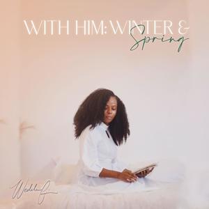 With Him: Winter & Spring