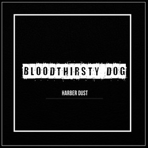 Bloodt3irsty Dog - Single