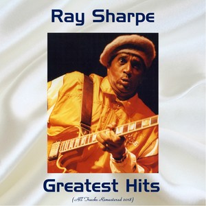 Ray Sharpe Greatest Hits (All Tracks Remastered 2018)