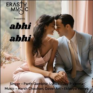 Abhi Abhi (feat. Parth Gambhir & Jay P Verma)