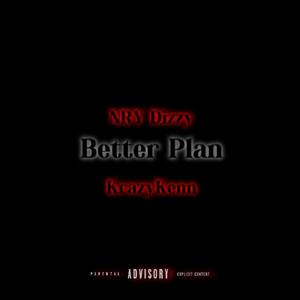 Better Plan (feat. KrazyKenn) [Explicit]