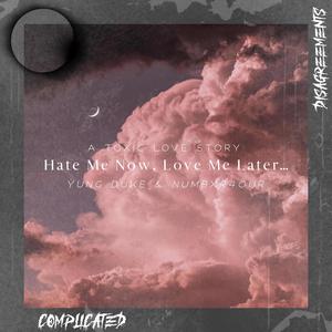 Hate Me Now, Love Me Later... (Explicit)