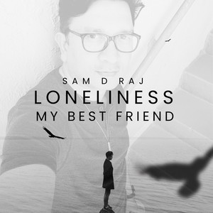 Loneliness My Best Friend