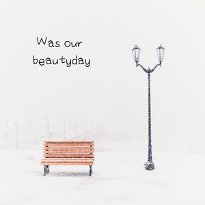 Was Our Beautyday (Inst.)