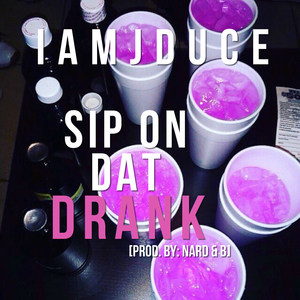 Sip on Dat Drank (Explicit)