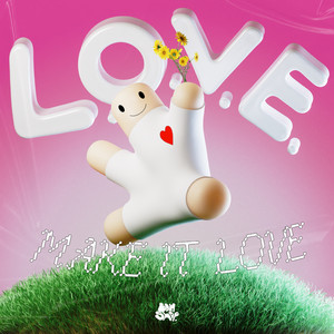 L.O.V.E make it love