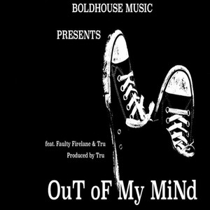 Out Of My Mind (feat. Firelane Faulty) - Single