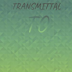 Transmittal To