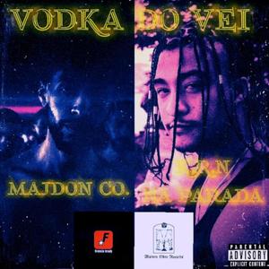 Vodka Do Vei (feat. Majdon Co.) [Explicit]