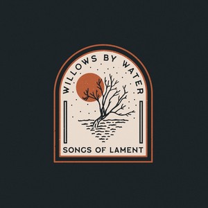 Willows by Water: Songs of Lament