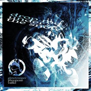 DROP ME UNDER THE SNOW (feat. PlxyGxme & glowtrooper) (Explicit)