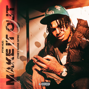 Make It out (They Gone Spin) [Explicit]