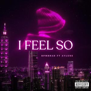 I FEEL SO (feat. Aylene) (Explicit)