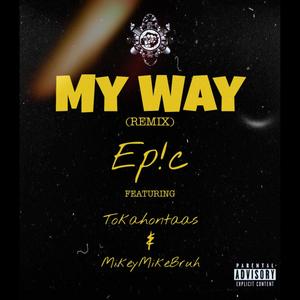 My Way(feat. Tokahontaas & MikeyMikeBruh) (Remix|Explicit)