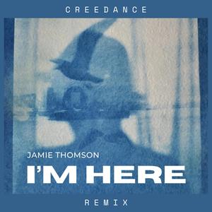 Jamie Thomson - I'm Here (Creedance Remix)