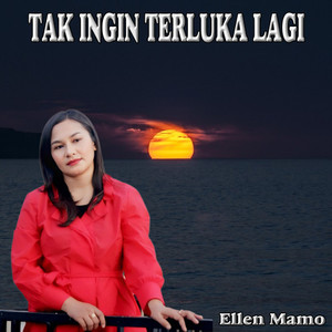 TAK INGIN TERLUKA LAGI (Ellen Mamo) [Explicit]