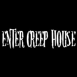 Enter Creep House