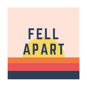 Fell Apart (Explicit)