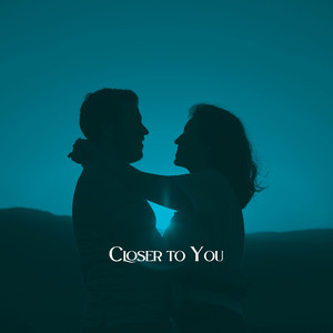 Closer to You