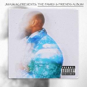 JMASK4G PRESENTS: THE FAMILY & FRIENDS ALBUM