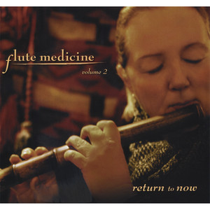 Flute Medicine, Vol. 2: Return to Now