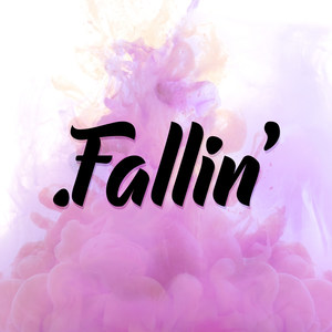 .Fallin'