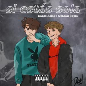 Si Estás Sola(feat. Nacho Rojas) (Explicit)